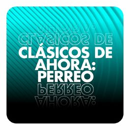 Album cover of Clásicos de ahora: Perreo