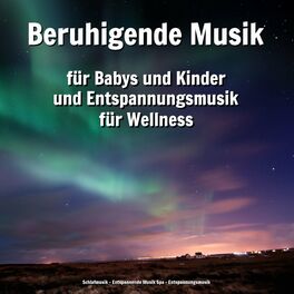 Album cover of Beruhigende Musik für Babys und Kinder und Entspannungsmusik für Wellness