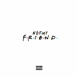 Album cover of Not My Friend