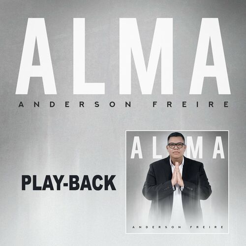 Anderson Freire - Alma (Playback): letras e músicas