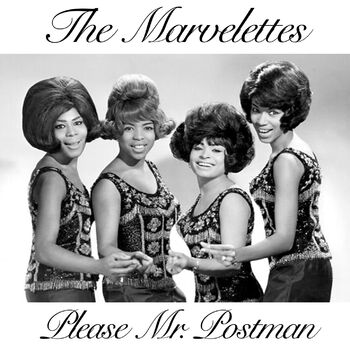 The Marvelettes Please Mr Postman Listen With Lyrics Deezer