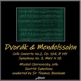 Album cover of Dvořák & Mendelssohn: Cello Concerto No.2, OP. 104, B 191 - Symphony NO. 3,Mwv N 18