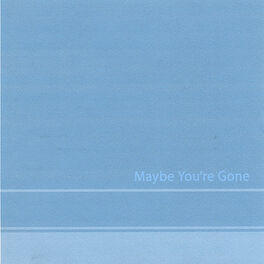 Album cover of Maybe You're Gone
