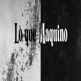 Album cover of Lo Que Maquino