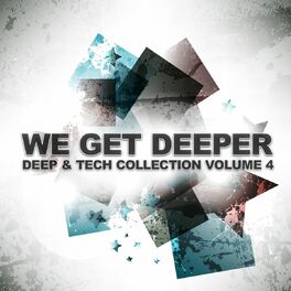 Album cover of We Get Deeper (Deep & Tech Collection Vol. 4)