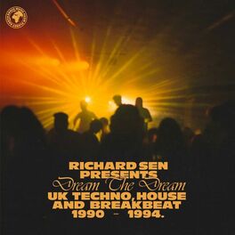 Album cover of Richard Sen presents Dream The Dream (UK techno, breakbeat and house 1990-1994)