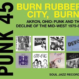 Album cover of Soul Jazz Records Presents PUNK 45: Burn, Rubber City, Burn! Akron, Ohio: Punk And The Decline Of The Mid-West 1975-80 Vol. 5