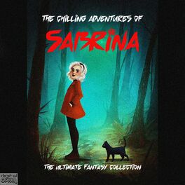 Album cover of The Chilling Adventures Of Sabrina - The Complete Fantasy Collection