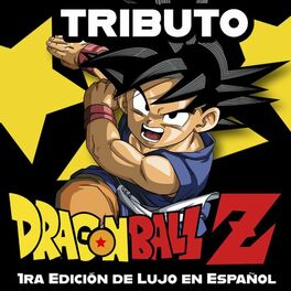 Album cover of Tributo a Dragon Ball Z, Primera Edición de Lujo en Español