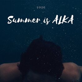 Album picture of Summer Is Alka 2020