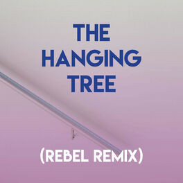 Album cover of The Hanging Tree (Rebel Remix)