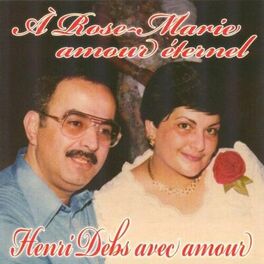 Album cover of A Rose-Marie amour éternel (Henri Debs avec amour)