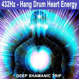 Album cover of 432Hz - Hang Drum Heart Energy (Deep Shamanic Trip to Release Negative Blocks & Raise Vibration with Asian Tibetan Singing Bowls f