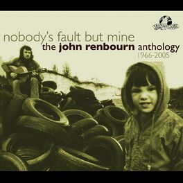 Album cover of Nobody's Fault But Mine (The John Renbourn Anthology 1966-2005)