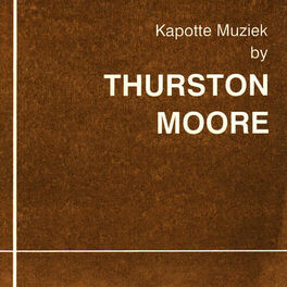 Album cover of Kapotte Muziek by Thurston Moore