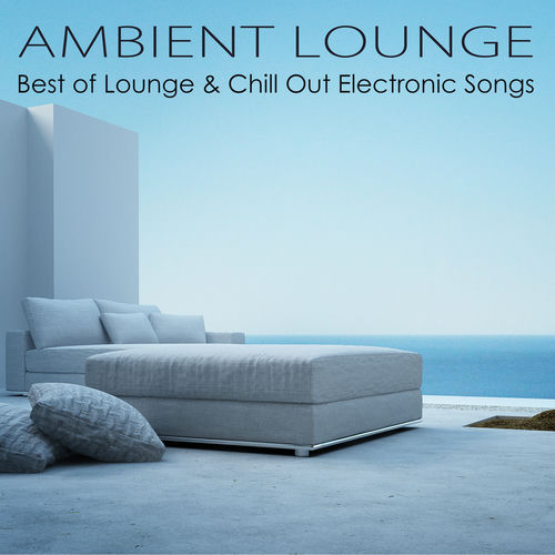 Ambient Lounge All Stars & Lounge 50 Ambient Lounge Best of Lounge