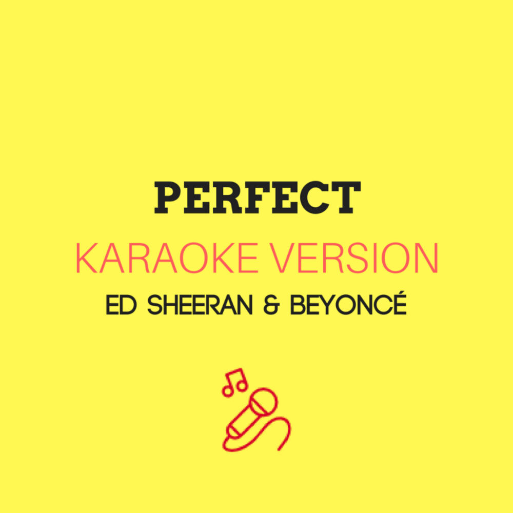 Perfect караоке. Perfect ed Sheeran Beyonce песня.