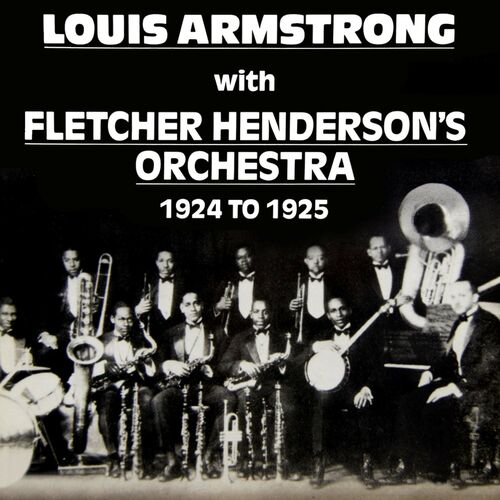 Louis Armstrong - With Fletcher Henderson Orchestra 1924-1925