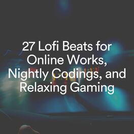 Album cover of 27 Lofi Beats for Online Works, Nightly Codings, and Relaxing Gaming