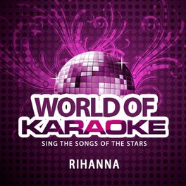 Album cover of World of Karaoke: The Best Songs of Rihanna (Originally Performed By Rihanna)