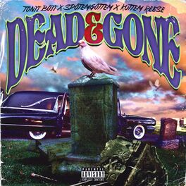 Album cover of Dead & Gone (feat. SpotemGottem & Kuttem Reese)