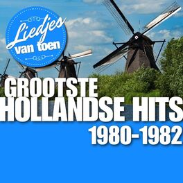 Album cover of Liedjes van Toen - Grootste Hollandse Hits 1980 - 1982