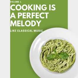 Album cover of Cooking is a Perfect Melody (Like Classical Music) (Volume 1)