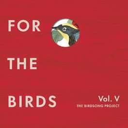 Album cover of For the Birds: The Birdsong Project, Vol. V