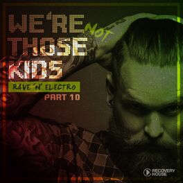 Album cover of We're Not Those Kids, Pt. 10 (Rave 'N' Electro)