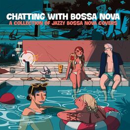 Album cover of Chatting With Bossa Nova (A Collection Of Jazzy Bossa Nova Covers)