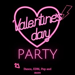 Album cover of Valentine's Day - Party - Dance, EDM, Pop and more
