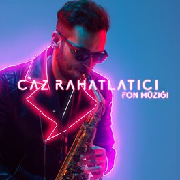 Album cover of Caz Rahatlatıcı Fon Müziği: Restoran, Bar, Alışveriş Merkezi, Rahatlatıcı Müzik