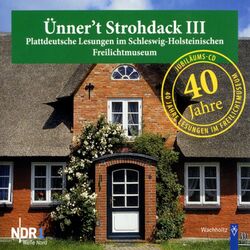 Ünner't Strohdack III (Plattdeutsche Lesungen im Schleswig-Holsteinischen Freilichtmuseum)