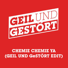Album cover of Chemie Chemie Ya (Geil und Gestört Edit)