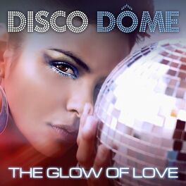 Album cover of Disco Dome: The Glow Of Love