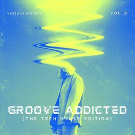 Album cover of Groove Addicted (The Tech House Edition), Vol. 3