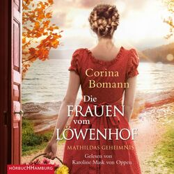 Die Frauen vom Löwenhof - Mathildas Geheimnis Audiobook