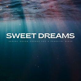 Album cover of Sweet Dreams: Serene Ocean Sounds For A Peaceful Sleep