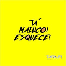 Album cover of TÁ MALUCO, ESQUECE! (feat. MC Tarapi)