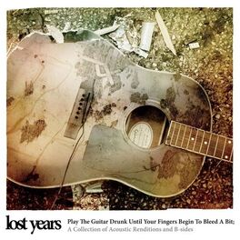 Album cover of Play the Guitar Drunk Until Your Fingers Begin to Bleed a Bit: Acoustic Renditions & B-Sides