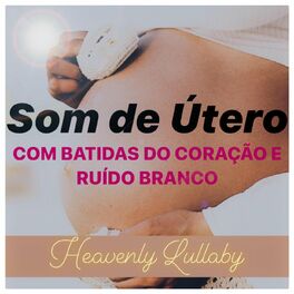 Album cover of Som de Útero (Com Batidas do Coração e Ruído Branco)