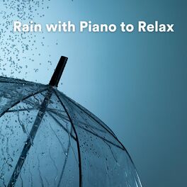 Album cover of Rain with Piano to Relax (Relax with sounds of piano and rain)
