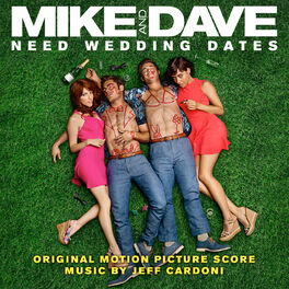 Album cover of Mike and Dave Need Wedding Dates (Original Motion Picture Score)