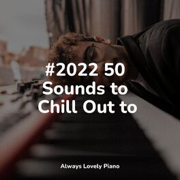 Album cover of #2022 50 Sounds to Chill Out to