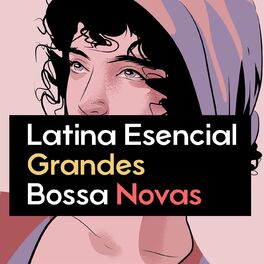 Album cover of Latina Esencial - Grandes Bossa Novas
