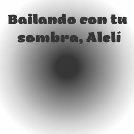 Album cover of Bailando con tú sombra Alelí (feat. K´BALLEROS)
