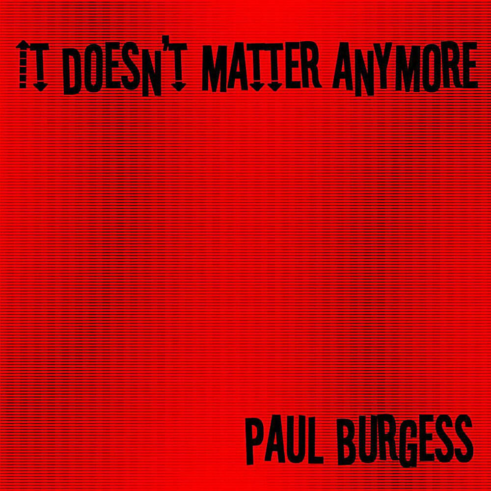 Песня it don t matter. It doesn't matter anymore сингл. Paul Burgess musician. It doesn't matter anymore.