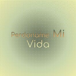 Album cover of Perdoname Mi Vida
