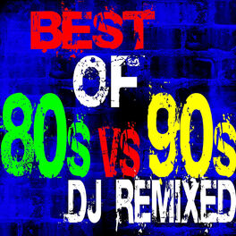 Album cover of Best of 80s vs 90s DJ Remixed