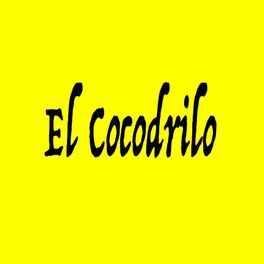 El Cocodrilo - Tu: lyrics and songs | Deezer